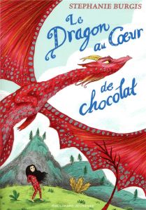 Le dragon au coeur de chocolat - Burgis Stephanie - Lopez Julie