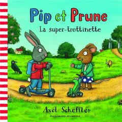 Pip et Prune : La super trottinette - Scheffler Axel