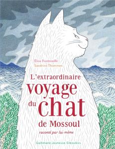L’extraordinaire voyage du chat de Mossoul raconté par lui-même - Fontenaille Elise - Thommen Sandrine