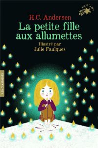 La petite fille aux allumettes - Andersen Hans Christian - Faulques Julie - La Ches