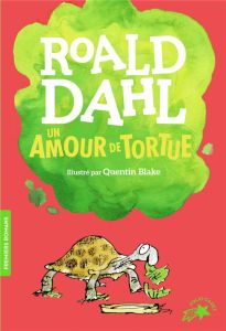 Un amour de tortue - Dahl Roald - Blake Quentin - Robillot Henri