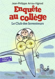 Enquête au collège Tome 6 : Le club des inventeurs - Arrou-Vignod Jean-Philippe - Bloch Serge