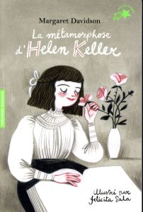 La métamorphose d'Helen Keller - Davidson Margaret - Sala Felicita - Chassériau Noë