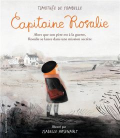 Capitaine Rosalie - Fombelle Timothée de - Arsenault Isabelle