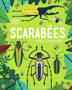 Scarabées et autres coléoptères - Davey Owen - Viennot Bérengère - Wade Rosalyn - Cu