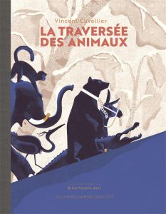 La traversée des animaux - Cuvellier Vincent - Postma Uzel Brice