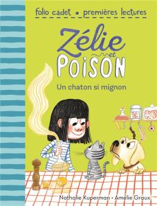 Zélie et Poison Tome 8 : Un chaton si mignon - Kuperman Nathalie - Graux Amélie