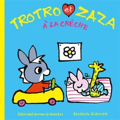 Trotro et Zaza : Trotro et Zaza à la crèche - Guettier Bénédicte