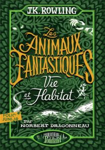 Les animaux fantastiques. Vie et habitat - Rowling J.K. - Ménard Jean-François