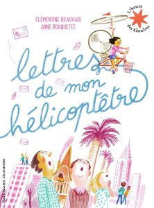 Lettres de mon hélicoptêtre - Beauvais Clémentine - Rouquette Anne