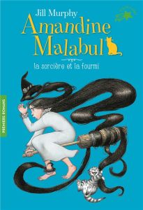 Amandine Malabul Tome 5 : La sorcière et la fourmi - Murphy Jill - Ménard Jean-François
