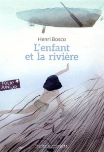 L'enfant et la rivière - Bosco Henri - Lemoine Georges - Delahaye Kim-Lan