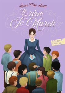 Les Quatre Filles du docteur March Tome 3 : Le Rêve de Jo March - Alcott Louisa May - Lauriot-Prévost Claude