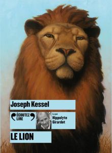 Le lion. 1 CD audio MP3 - Kessel Joseph - Girardot Hippolyte