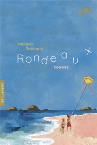 Rondeaux. Poésies - Roubaud Jacques - Corbasson Dominique - Félix Moni