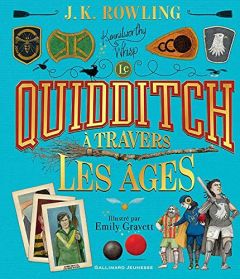 Le quidditch à travers les âges - Rowling J.K. - Gravett Emily - Ménard Jean-Françoi