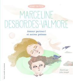 Amour partout ! et autres poèmes - Desbordes-Valmore Marceline - Joseph Julie