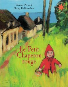 Le Petit Chaperon rouge - Hallensleben Georg - Perrault Charles