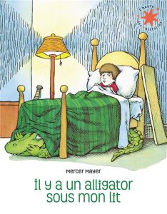 Il y a un alligator sous mon lit - Mayer Mercer - Lager Claude