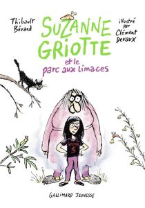 Suzanne Griotte Tome 1 : Suzanne Griotte et le parc aux limaces - Bérard Thibault - Devaux Clément