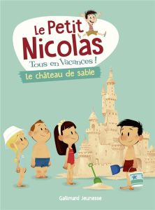 Le Petit Nicolas, tous en vacances ! : Le Château de sable - Bourgoin Delphine - Goscinny René