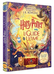 Harry Potter. Le Guide Ultime - Rowling J.K. - Ménard Jean-François - Devaux Laeti