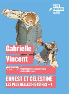 Ernest et Célestine : Les plus belles histoires - 1. 1 CD audio MP3 - Vincent Gabrielle - Leclercq Vincent - Dubois Aari