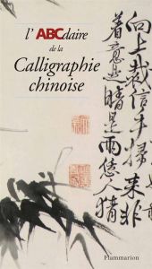 L'ABCdaire de la calligraphie chinoise - Mediavilla Claude