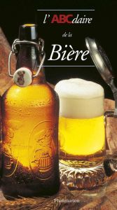 L'ABCdaire de la bière - Colin Jean-Claude - Deglas Christian - Sparmont Je