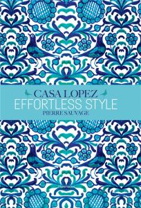 Effortless Style. Casa Lopez - Sauvage Pierre