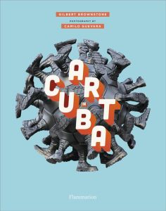 ART IN CUBA - ILLUSTRATIONS, COULEUR - BROWNSTONE GILBERT