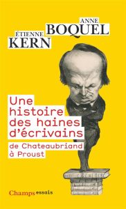 Une histoire des haines d'écrivains. De Chateaubriand à Proust - Boquel Anne - Kern Etienne