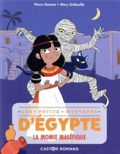 Les petits mystères d'Egypte Tome 2 : La momie maléfique - Gemme Pierre - Gribouille Mary