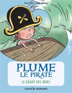 Plume le pirate Tome 6 : Le Géant des mers - Thiès Paul - Alloing Louis