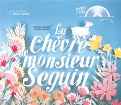 La chèvre de monsieur Seguin. Avec 1 CD audio - Daudet Alphonse - Garoche Camille