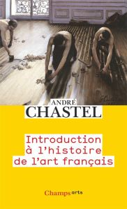 Introduction à l'histoire de l'art français - Chastel André