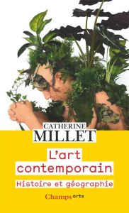 L'art contemporain. Histoire et géographie - Millet Catherine