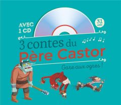 3 contes du Père Castor. Gare aux ogres ! Avec 1 CD audio - Perrault Charles - Badel Ronan - Langlois Annie -