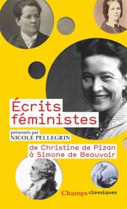 Ecrits féministes. De Christine de Pizan à Simone de Beauvoir - Pellegrin Nicole