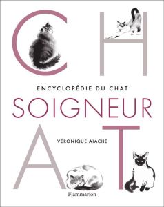 Encyclopédie du chat soigneur - Aïache Véronique
