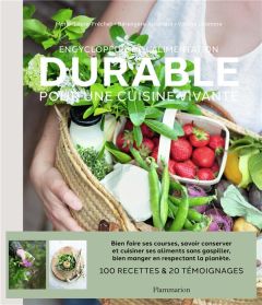 Encyclopédie de l'alimentation durable. Pour une cuisine vivante - Fréchet Marie-Laure - Abraham Bérengère - Lhomme V