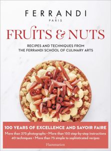 FERRANDI Paris - Fruits and Nuts. Recipes and Techniques from the Ferrandi School of Culinary Arts - Ferrandi Paris