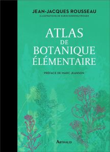 Atlas de botanique élémentaire - Rousseau Jean-Jacques - Jeanson Marc - Doering-Fro