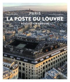Paris La poste du Louvre. Révolution urbaine - Sabbah Catherine - Assouline Pierre