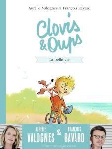 Clovis & Oups Tome 1 : La belle vie - Valognes Aurélie - Ravard François