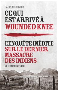 Ce qui est arrivé à Wounded Knee. 29 décembre 1890 - Olivier Laurent