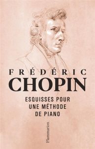 Esquisses pour une méthode de piano - Chopin Frédéric - Eigeldinger Jean-Jacques