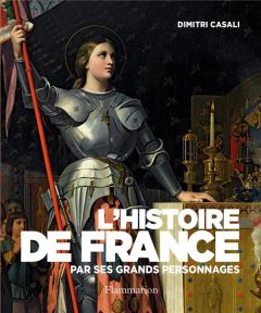 L'Histoire de France par ses grands personnages - Casali Dimitri
