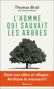 L'homme qui sauvait les arbres - Brail Thomas - Besson Florence