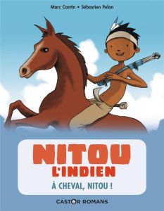 Nitou l'Indien Tome 9 : A cheval, Nitou ! - Cantin Marc - Pelon Sébastien